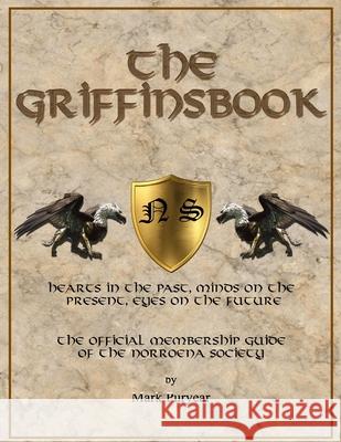 The Griffinsbook: The Official Membership Guide of The Norroena Society Mark Puryear 9781519624482 Createspace Independent Publishing Platform