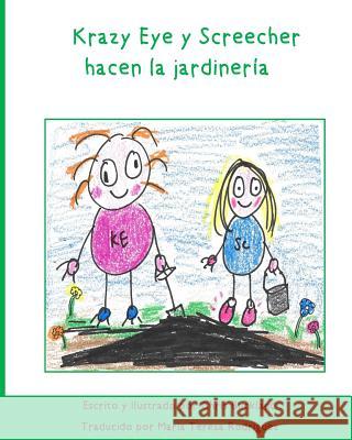 Krazy Eye y Screecher hacen la jardineria: Una historia de Krazy Eye Buckland, Chris 9781519624512 Createspace Independent Publishing Platform