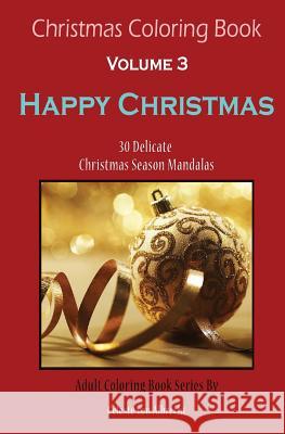 Christmas Coloring Book: Happy Christmas - TRAVEL SIZE: 30 Delicate Christmas Season Mandalas Von Albrecht, Celeste 9781519624529