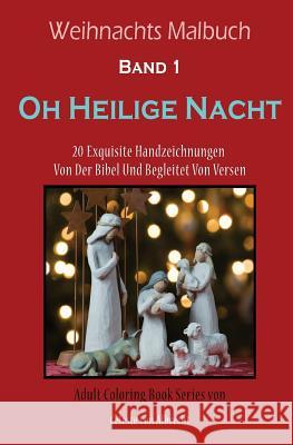 Weihnachts Malbuch: Oh Heilige Nacht - REISEGRÖSSE: 20 Exquisite Handzeichnungen Von Der Bibel Und Begleitet Von Versen Von Albrecht, Celeste 9781519624932