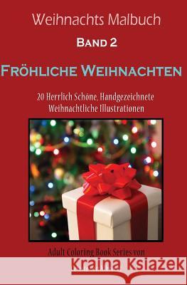 Weihnachts Malbuch: Fröhliche Weihnachten - REISEGRÖSSE: 20 Herrlich Schöne, Handgezeichnete Weihnachtliche Illustrationen Von Albrecht, Celeste 9781519625151