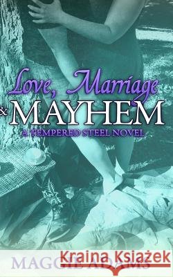 Love, Marriage & Mayhem Maggie Adams 9781519625311 Createspace Independent Publishing Platform