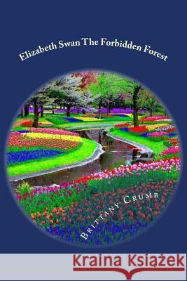 Elizabeth Swan: The Forbidden Forest Brittany C. Crumb 9781519625533