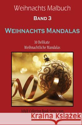 Weihnachts Malbuch: Weihnachts Mandalas - REISEGRÖSSE: 30 Delikate Weihnachtliche Mandalas Von Albrecht, Celeste 9781519625731