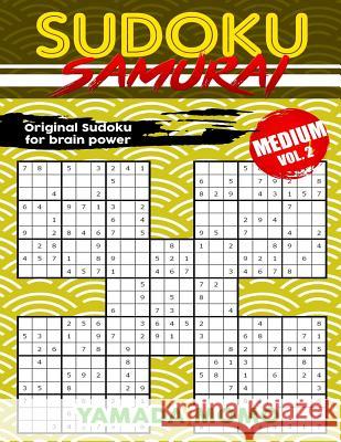 Sudoku Samurai Medium: Original Sudoku For Brain Power Vol. 2: Include 100 Puzzles Sudoku Samurai Medium Level Momo, Yamada 9781519628374