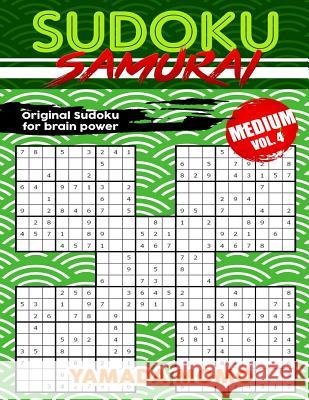 Sudoku Samurai Medium: Original Sudoku For Brain Power Vol. 4: Include 100 Puzzles Sudoku Samurai Medium Level Momo, Yamada 9781519628398