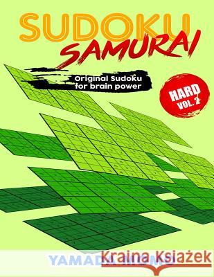 Sudoku Samurai Hard: Original Sudoku For Brain Power Vol. 2: Include 100 Puzzles Sudoku Samurai Hard Level Momo, Yamada 9781519628541