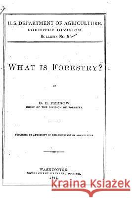 What is forestry? Fernow, B. E. 9781519630261