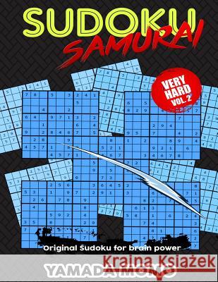 Sudoku Samurai Very Hard: Original Sudoku For Brain Power Vol. 2: Include 100 Puzzles Sudoku Samurai Very Hard Level Momo, Yamada 9781519630353