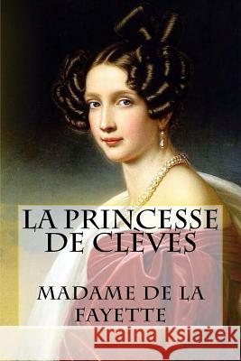 La Princesse de Clèves Editions, Atlantic 9781519632630 Createspace Independent Publishing Platform