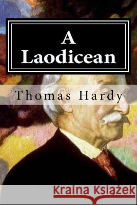 A Laodicean Thomas Hardy 9781519633538 Createspace Independent Publishing Platform