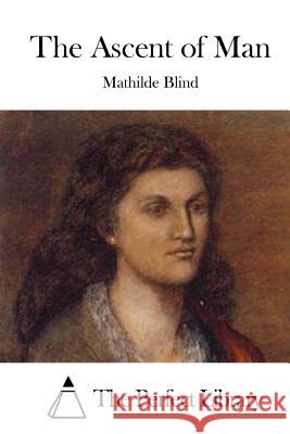 The Ascent of Man Mathilde Blind The Perfect Library 9781519634122