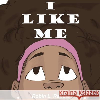 I Like Me Mrs Robin L. Vines-Randle Mark Stewar 9781519634344 Createspace Independent Publishing Platform