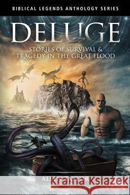 Deluge: Stories of Survival & Tragedy in the Great Flood Multiple Authors Amybeth Inverness Allen Taylor 9781519634887 Createspace Independent Publishing Platform