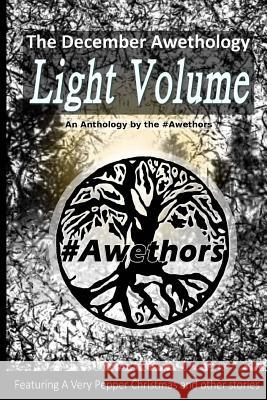 The December Awethology - Light Volume The #Awethors Pamela Joyce Silva Chrissy Moon 9781519636874 Createspace Independent Publishing Platform