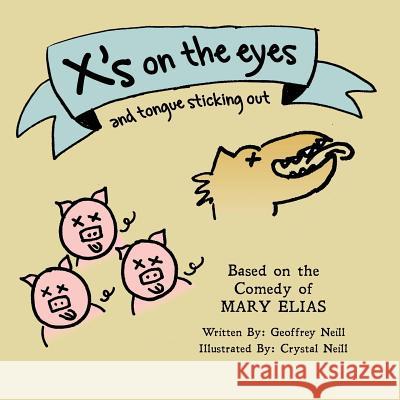 X's On The Eyes And Tongue Sticking Out: A Kindergarten Teacher's Commentary on Fairytales Neill, Crystal 9781519637338 Createspace Independent Publishing Platform