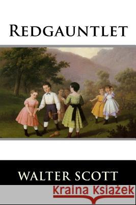 Redgauntlet: A Tale Of The Eighteenth Century Walter Scott 9781519639790 Createspace Independent Publishing Platform