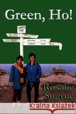 Green, Ho! Rosalie Sugrue 9781519639820 Createspace Independent Publishing Platform