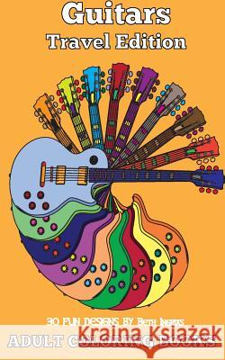 Adult Coloring Books: Guitars Beth Ingrias 9781519640949 Createspace Independent Publishing Platform