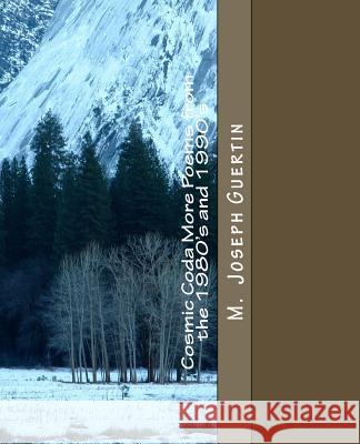 Cosmic Coda: More Poems from the 1980's and 1990's M. Joseph Guertin 9781519641359 Createspace Independent Publishing Platform