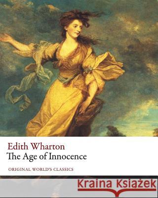 The Age of Innocence (Original World's Classics) Edith Wharton 9781519642974 Createspace Independent Publishing Platform