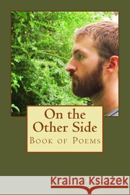 On the Other Side: Book of Poems Richard Foster 9781519643216 Createspace Independent Publishing Platform