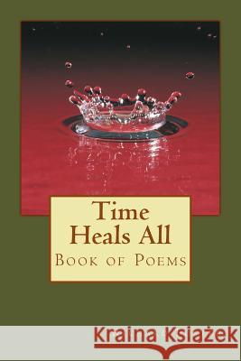 Time Heals All: Book of Poems Richard Foster 9781519643551 Createspace Independent Publishing Platform