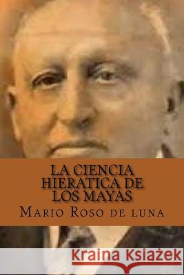 La Ciencia Hieratica de los Mayas (Spanish Edition) Abreu, Yordi 9781519643674