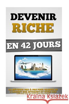 Devenir Riche En 42 Jours Remy Roulier 9781519646217 Createspace Independent Publishing Platform