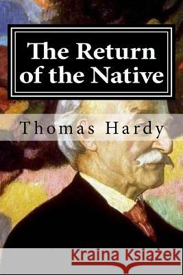 The Return of the Native Thomas Hardy 9781519646347 Createspace Independent Publishing Platform