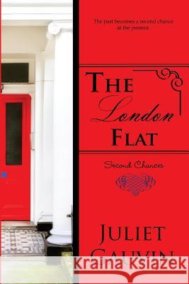 The London Flat: Second Chances Juliet Gauvin 9781519646729