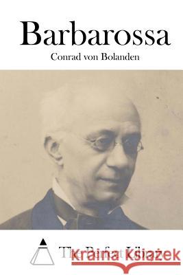 Barbarossa Conrad Von Bolanden The Perfect Library 9781519647221