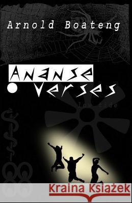 The Ananse Verses MR Arnold Boateng 9781519647917