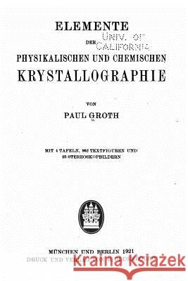 Elemente der physikalischen und chemischen krystallographie Groth, Paul 9781519649515