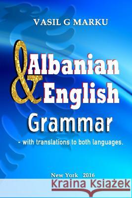 English & Albanian Grammar: Gramatika Shqip & Anglisht Vasil G. Marku Erjon V. Marku Erjon V. Marku 9781519650313 Createspace Independent Publishing Platform