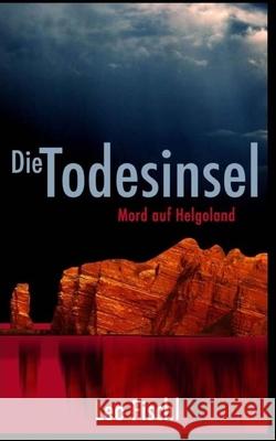 Die Todesinsel: Mord auf Helgoland Leo Fischl 9781519652591 Createspace Independent Publishing Platform