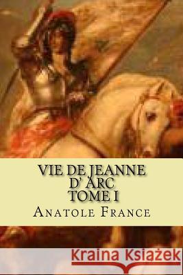 Vie de jeanne d' Arc, Tome I Ballin, G-Ph 9781519652997 Createspace Independent Publishing Platform