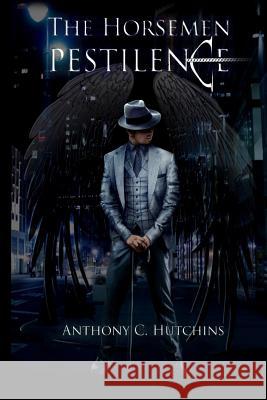 The Horsemen: Pestilence: Book 1 MR Anthony C. Hutchins MR Felipe Gomez 9781519653147