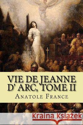 Vie de Jeanne d' arc, Tome II Ballin, G-Ph 9781519653628 Createspace Independent Publishing Platform