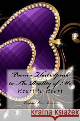 Poem's That Speak to The Reality of Me: Heart to Heart Brown, Eric 9781519654403 Createspace Independent Publishing Platform