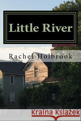 Little River: Volume One Rachel Holbrook 9781519654731 Createspace Independent Publishing Platform