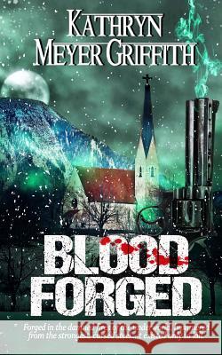 Blood Forged Kathryn Meyer Griffith Dawne Dominique 9781519655516