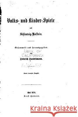 Volk- und Kinder-spiele aus Schleswig-holstein Handelmann, Heinrich 9781519655684 Createspace Independent Publishing Platform