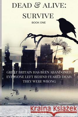 Dead & Alive: Survive I. J. Smith 9781519656919 Createspace Independent Publishing Platform