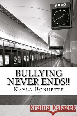 Bullying Never Ends!! Kayla Bonnette 9781519658302