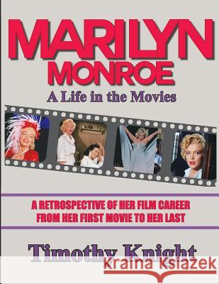 Marilyn Monroe, A Life in the Movies: A Retrospective of Her Film Career from her First Movie to Her Last Krantz, Les 9781519658685 Createspace Independent Publishing Platform