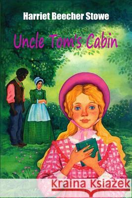 Uncle Tom's Cabin Harriet Beecher Stowe 9781519659491 Createspace Independent Publishing Platform