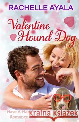 Valentine Hound Dog: The Hart Family Rachelle Ayala 9781519660787