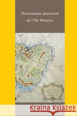 Dictionnaire Passionne de l'Ile Maurice Kelly, Mary Kathryn 9781519660893