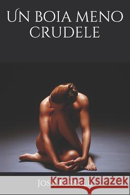 Un boia meno crudele Claudia Calisti Josh Russell 9781519660909 Createspace Independent Publishing Platform